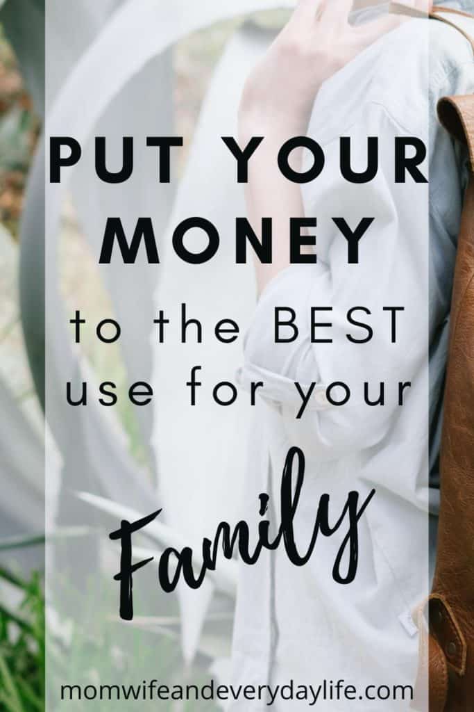 How to Put Your Money to the Best Use to Benefit Your Family Financially